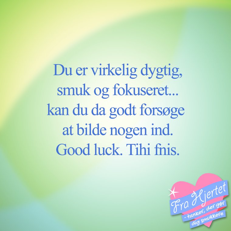 Du er virkelig ...