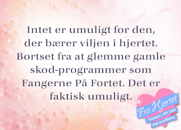 Intet er umuligt ...