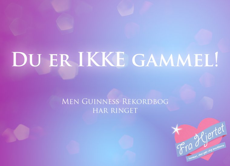 Du er ikke gammel!