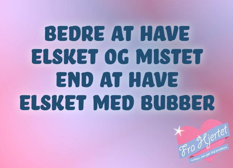 Bedre at have ...
