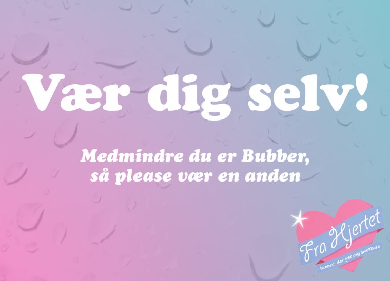 Vær dig selv!