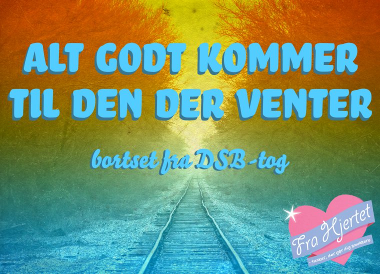 Alt godt kommer til den der venter ...