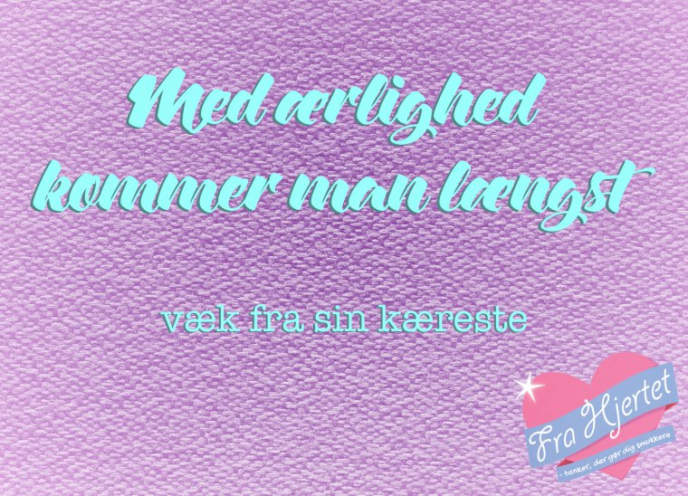 Med ærlighed kommer man længst