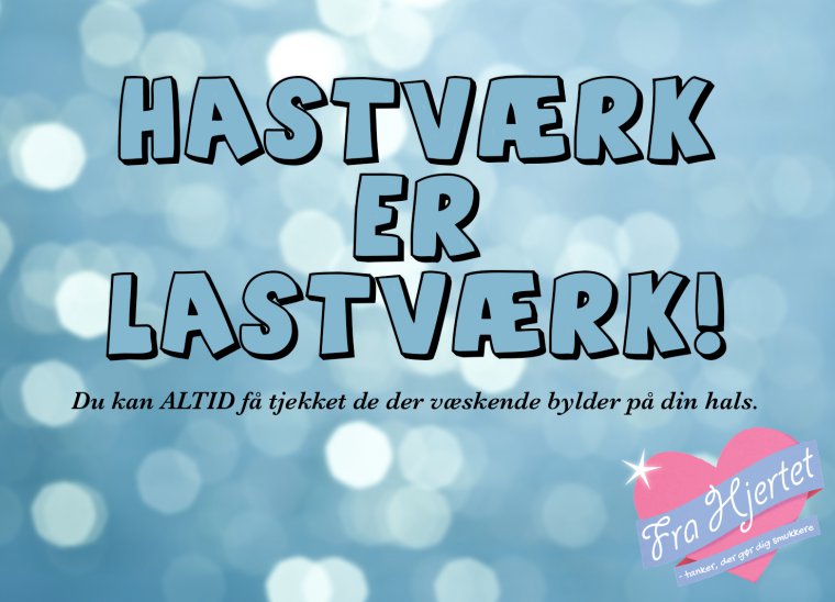 Hastværk er lastværk
