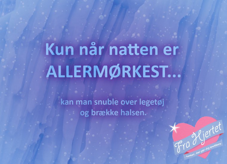 Kun når natten er allermørkest ...