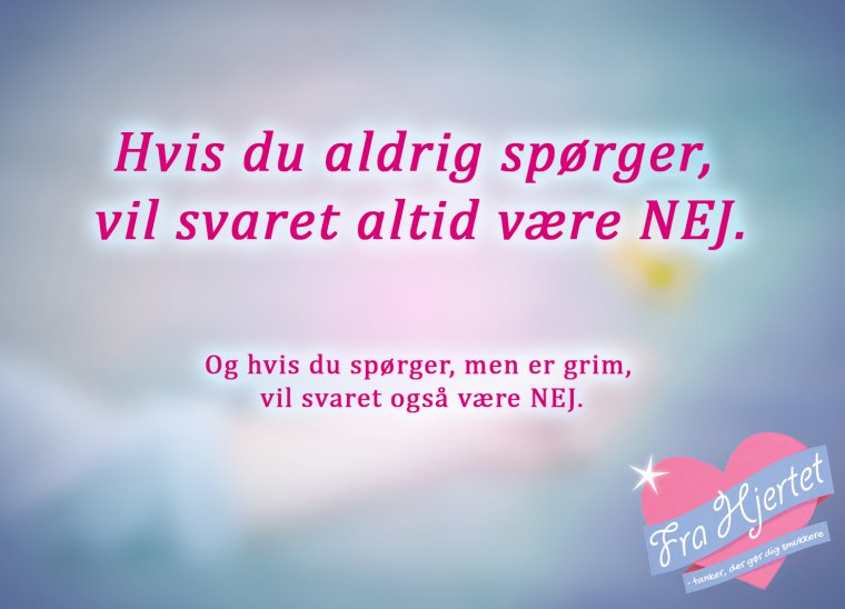 Hvis du aldrig spørger ...