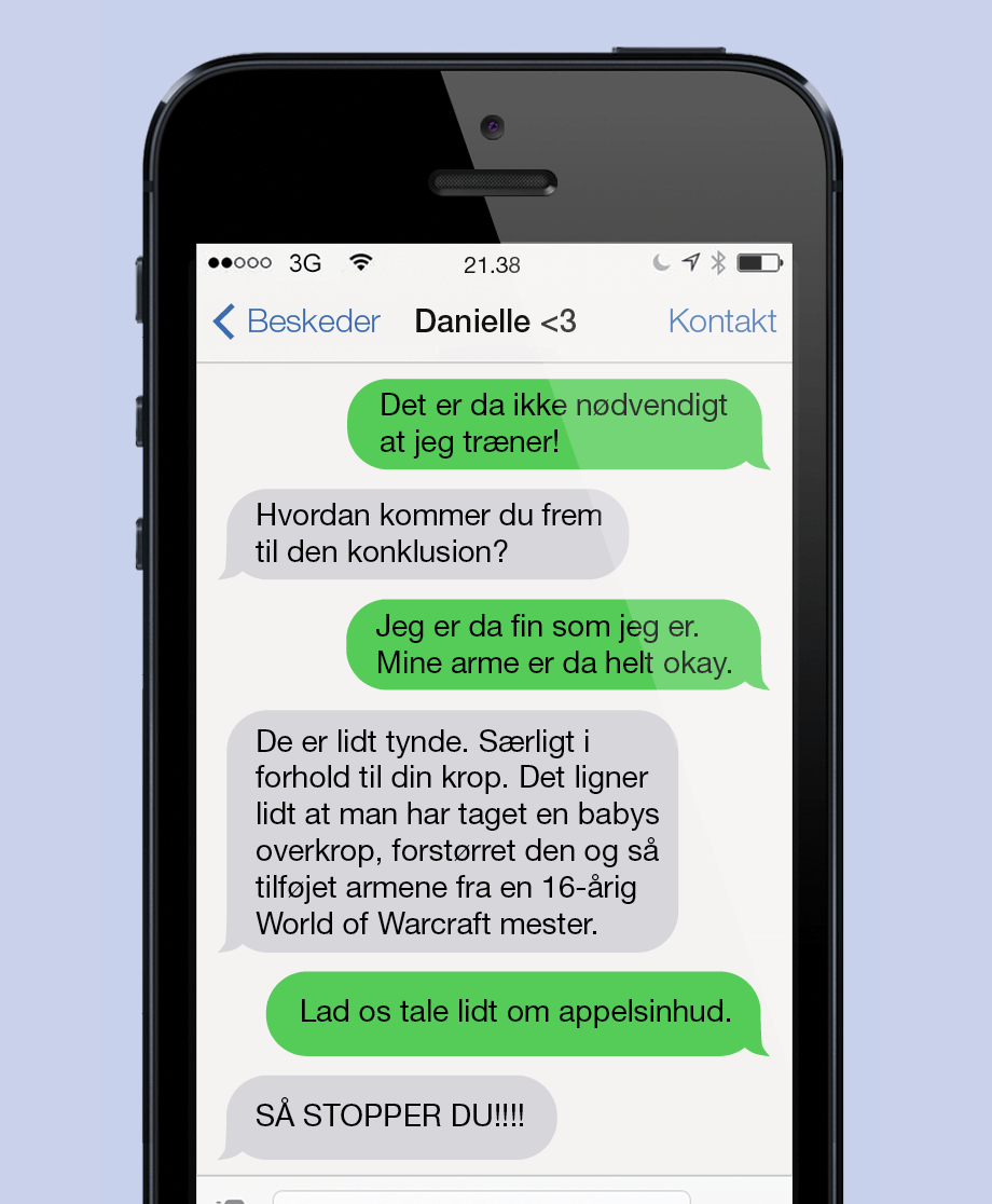 Der gik du for langt, idiot!