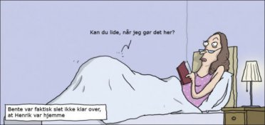 Bente vidste ikke engang at Henrik var hjemme