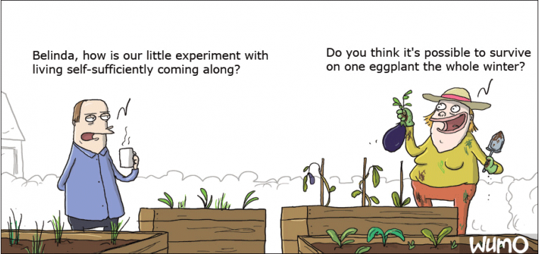 How's your self-sufficiency plan going?