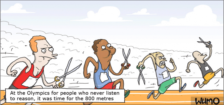 At the Olympics for people for never listen to reason.